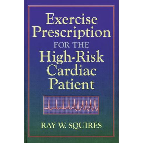 Pre-Owned Exercise Prescription for the High Risk Cardiac Patient (Hardcover) 0873229800 9780873229807