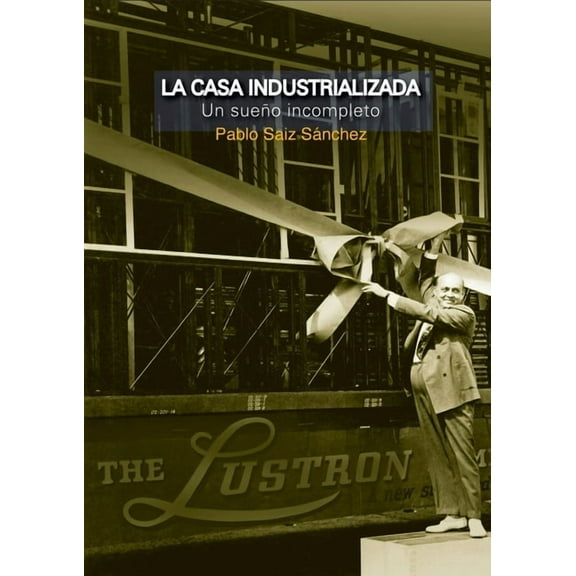La casa industrializada, (Paperback)