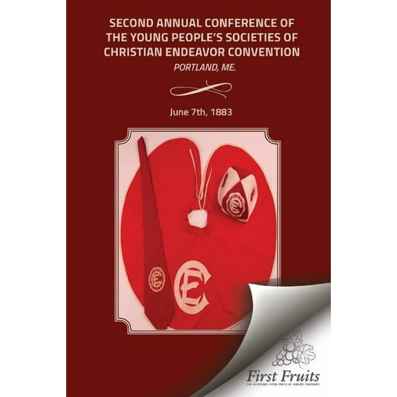 Second Annual Conference Of The Young People's Societies Portland, Me., 1883, (Paperback)