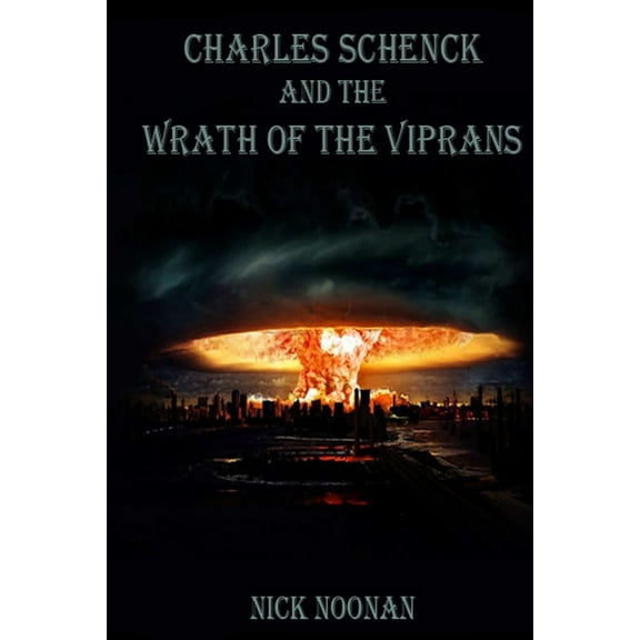 Charles Schenck and the Wrath of the Viprans, (Paperback)