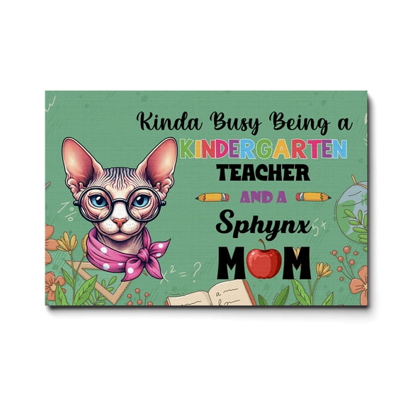 Kinda Busy Being Kindergarten Teacher and Sphynx Mom Horizontal Matte Canvas Poster Cat Lover Kitten Owner Gifts Idea Wall Art Home Decor - 02005