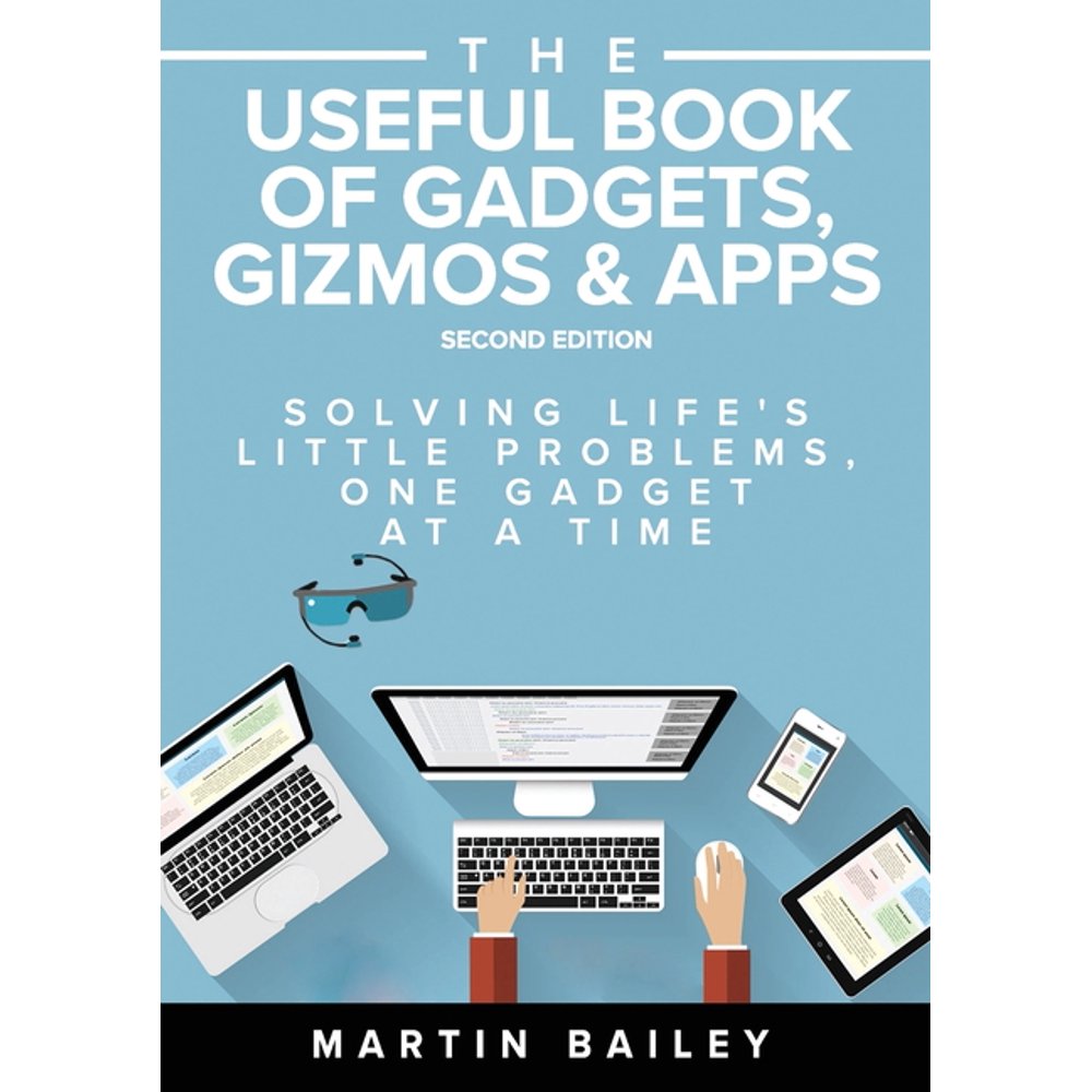 The Useful Book of Gadgets, Gizmos & Apps Solving Life's Lttle