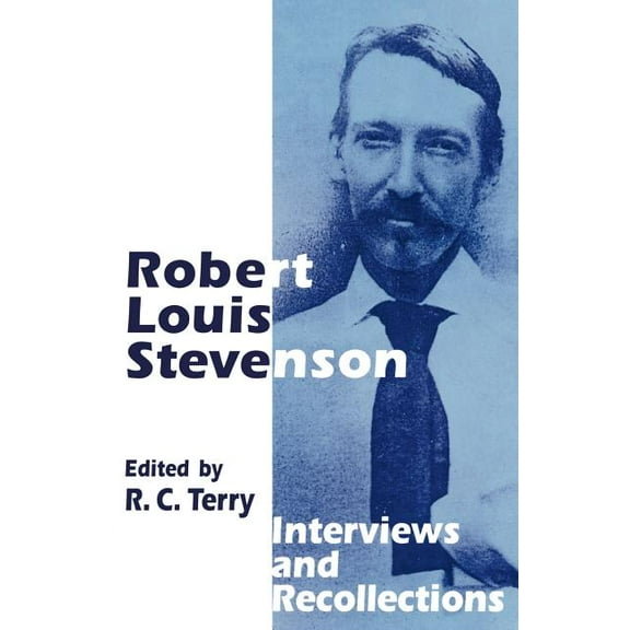 Interviews and Recollections Robert Louis Stevenson: Interviews and Recollections, (Paperback)