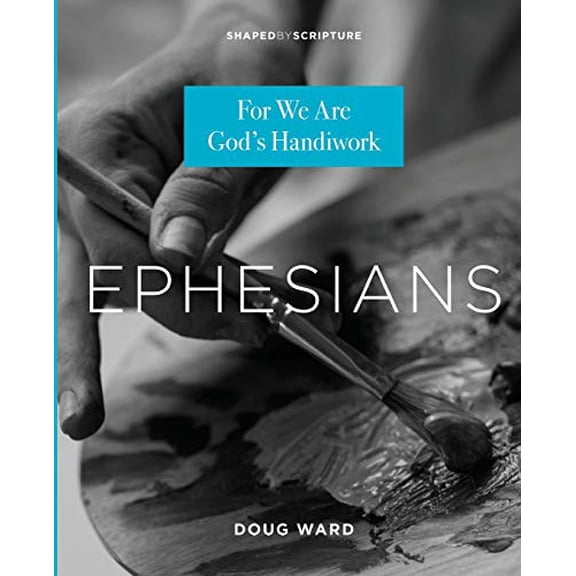 Pre-Owned Ephesians: For We Are God's Handiwork (Paperback) 0834139324 9780834139329