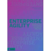 Enterprise Agility : Een effectieve transformatie op basis van principes en practices (Paperback)