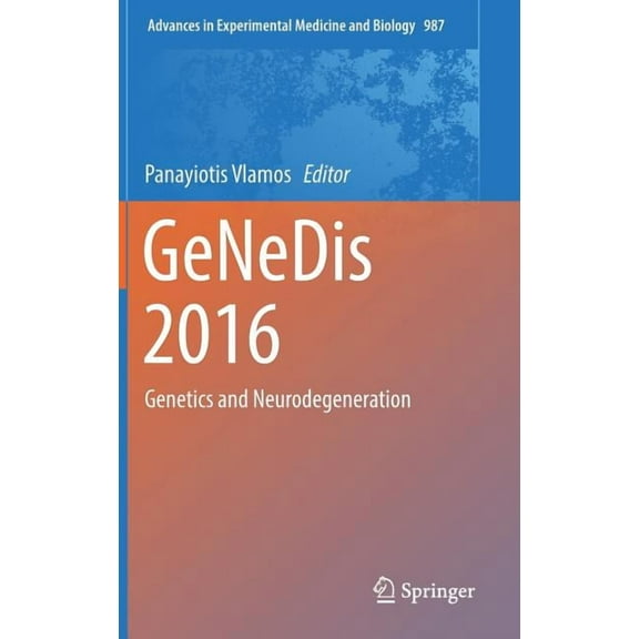 Advances in Experimental Medicine and Bi Genedis 2016: Genetics and Neurodegeneration, Book 987, (Hardcover)