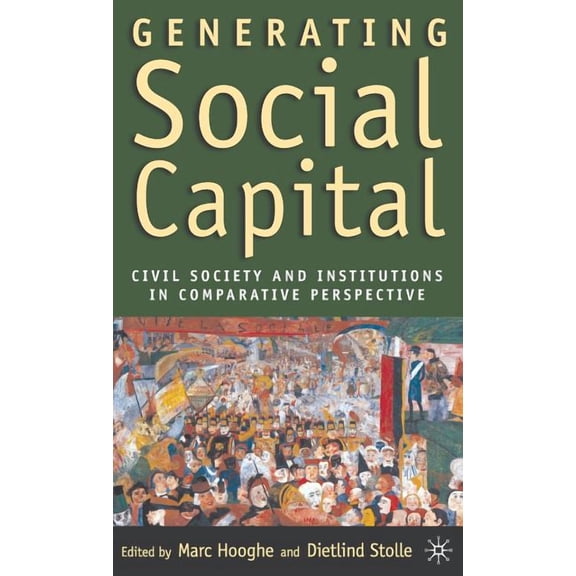 Generating Social Capital: Civil Society and Institutions in Comparative Perspective, (Hardcover)