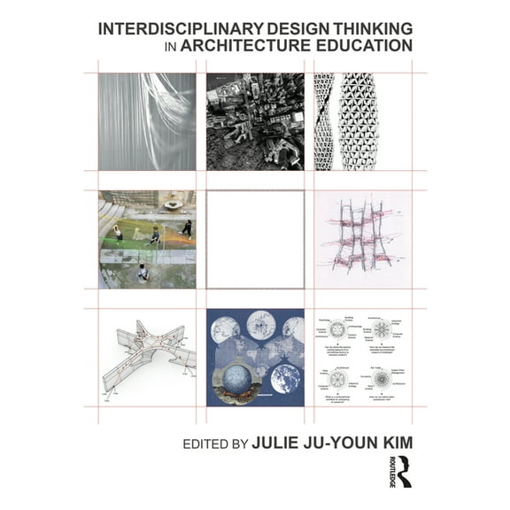 Interdisciplinary Design Thinking in Architecture Education, (Hardcover)