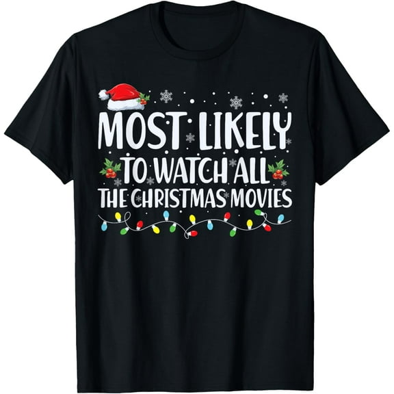 Most Likely To Watch All The Christmas Movies Christmas T-Shirt