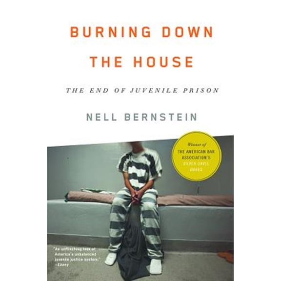 Pre-Owned Burning Down the House: The End of Juvenile Prison (Paperback) 1620971313 9781620971314