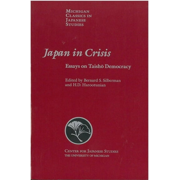 Michigan Classics in Japanese Studies: Japan in Crisis : Essays on Taisho Democracy (Series #20) (Paperback)