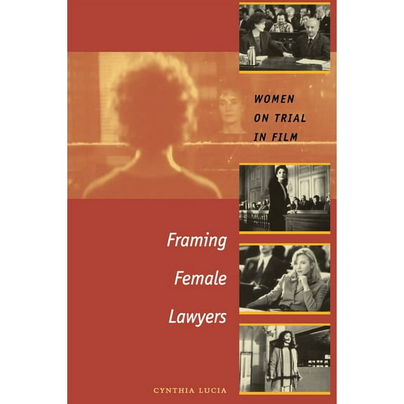 Framing Female Lawyers: Women on Trial in Film, (Paperback)