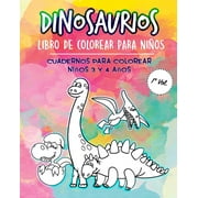 Dinosaurios Libro de Colorear para Ni?os: Cuadernos para colorear ni?os 2 3 4 a?os. Libro colorear ni?os de dinosaurios. Libro pintar ni?os 2 a?os din