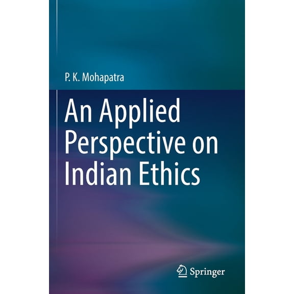 An Applied Perspective on Indian Ethics, (Paperback)