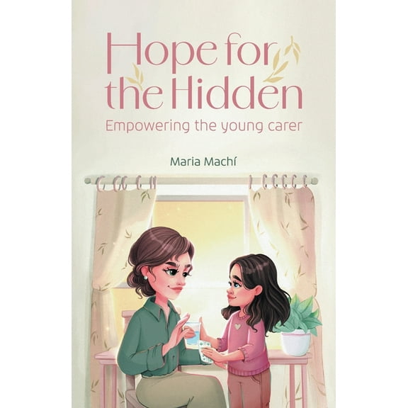 Hope for the Hidden: Empowering the Young Carer, (Paperback)