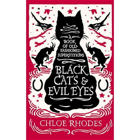 Black Cats and Evil Eyes : A Book of Old-Fashioned Superstitions