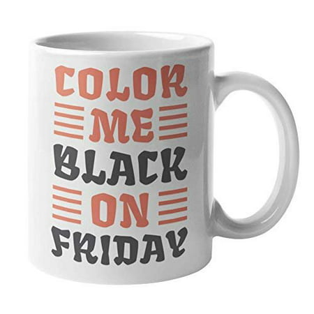 Color Me Black On Friday Novelty Thanksgiving Coffee & Tea Gift Mug Cup, Dishware, Dinnerware, Tableware, Utensil Holder, Stuff, Kitchen Decor, Table Decorations, Items, And Party Favors