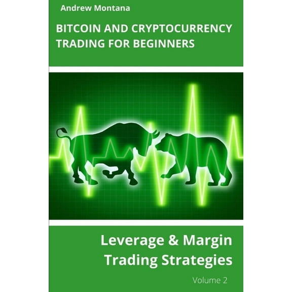 Bitcoin and Cryptocurrency Trading For Beginners: Leverage & Margin Trading Strategies