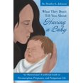 thumbnail image 1 of Pre-Owned What They Don't Tell You About Having A Baby: An Obstetrician's Unofficial Guide to Preconception, Pregnancy, and Postpartum Life (Paperback) 1620236567 9781620236567, 1 of 2