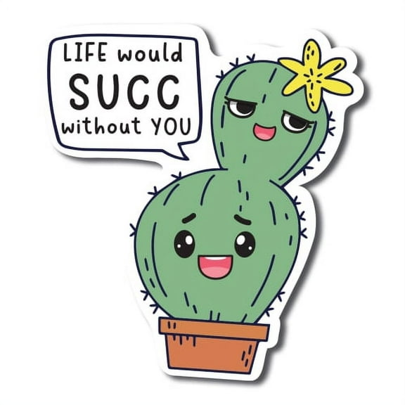 Magnet Me Up Life Would Succ Without You Cute Funny Plant Succulent Magnet Decal, 5 inches, Heavy Duty Automotive Magnet For Car Truck SUV Or Any Other Magnetic Surface