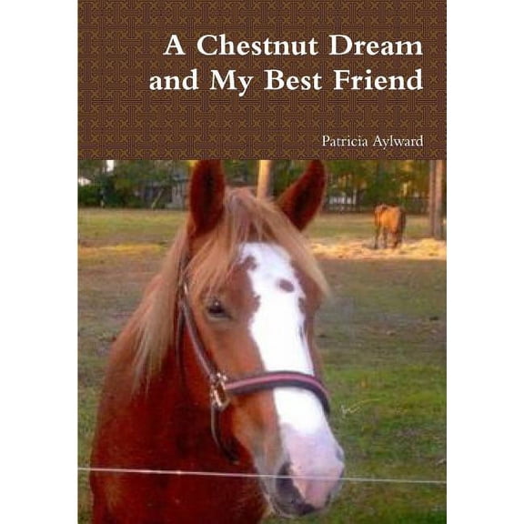 A Chestnut Dream and My Best Friend, (Paperback)