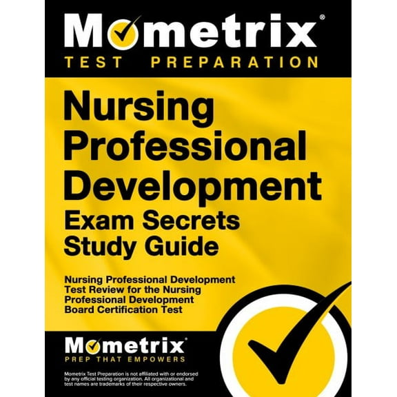 Nursing Professional Development Exam Secrets Study Guide: Nursing Professional Development Test Review for the Nursing Professional Development Board Certification Test