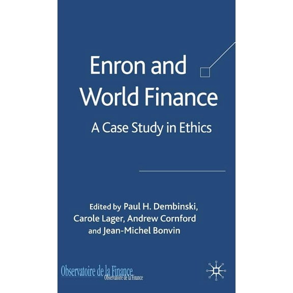 Enron and World Finance: A Case Study in Ethics, (Hardcover)