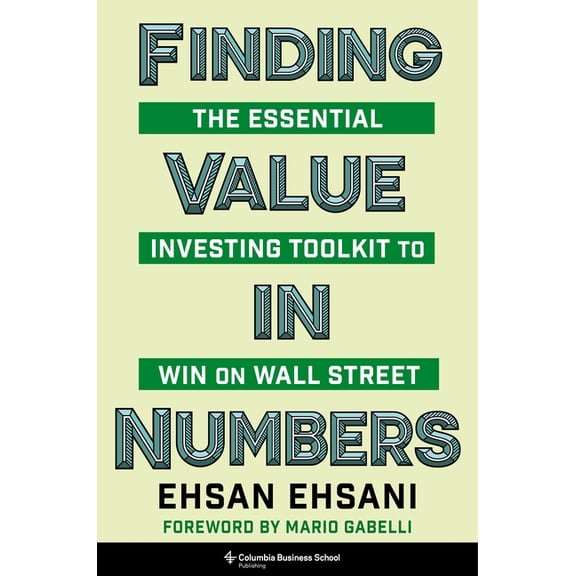 Heilbrunn Center for Graham & Dodd I Finding Value in Numbers: The Essential Investing Toolkit to Win on Wall Street, (Hardcover)