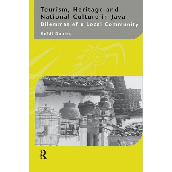 Tourism, Heritage and National Culture in Java: Dilemmas of a Local Community, (Paperback)