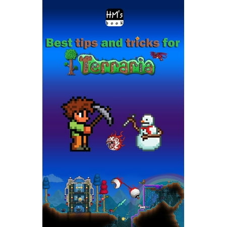 Best tips and tricks for Terraria - eBook (Terraria Best Hardmode Weapons)