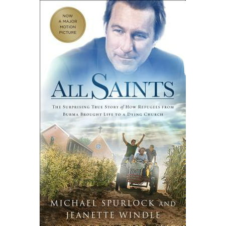 All Saints : The Surprising True Story of How Refugees from Burma Brought Life to a Dying (The Best Myanmar W)