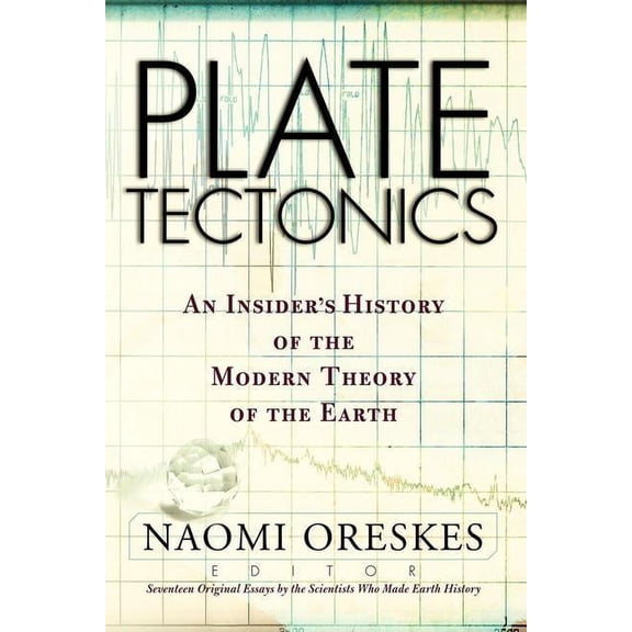 Frontiers in Physics Plate Tectonics: An Insider's History Of The Modern Theory Of The Earth, (Paperback)