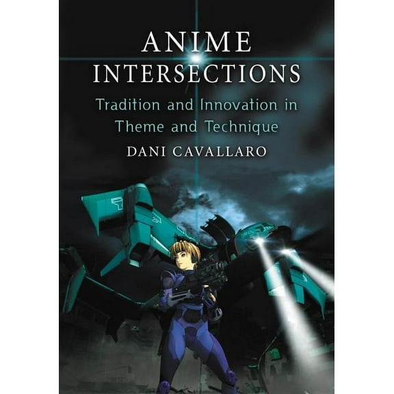 Anime Intersections: Tradition and Innovation in Theme and Technique (Paperback)