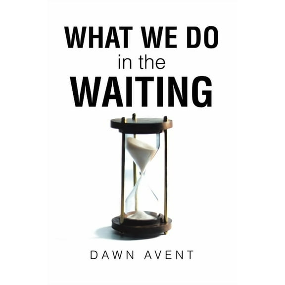 What We Do in the Waiting, (Paperback)