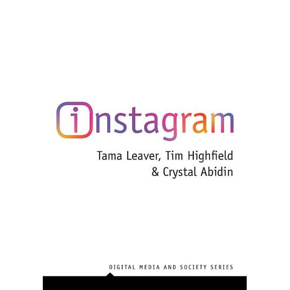 Digital Media and Society Instagram: Visual Social Media Cultures, (Paperback)