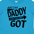 thumbnail image 4 of Inktastic Ain't No Daddy Like the One I Got Father's Day for Kids Boys or Girls Toddler T-Shirt, 4 of 5
