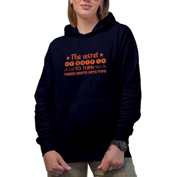 The Secret of Golf Is to Turn Three Shots Into Two Quote, Golf Player, Golfing or Golfer Themed Merch Gift, Navy Blue Hooded Sweatshirt or Hoodie, 2XL