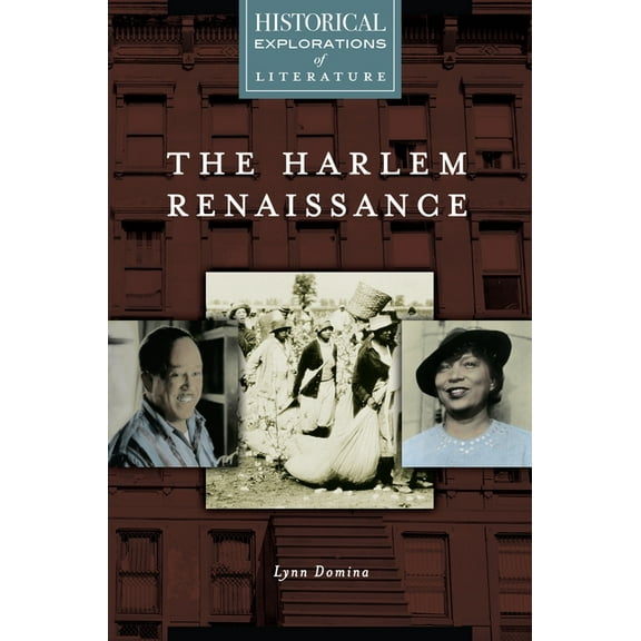 Historical Explorations of Literature The Harlem Renaissance: A Historical Exploration of Literature, (Hardcover)