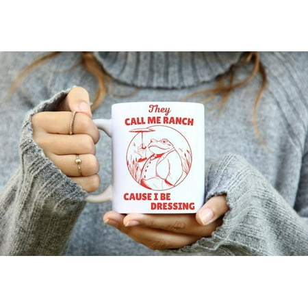 

They Call Me Ranch Cause I Be Dressing Coffee Mug Frog Meme Mug Retro Sarcastic Gift Ceramic Mug 15Oz