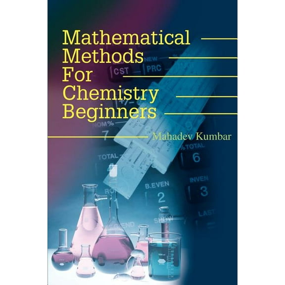 Mathematical Methods for Chemistry Beginners, (Paperback)