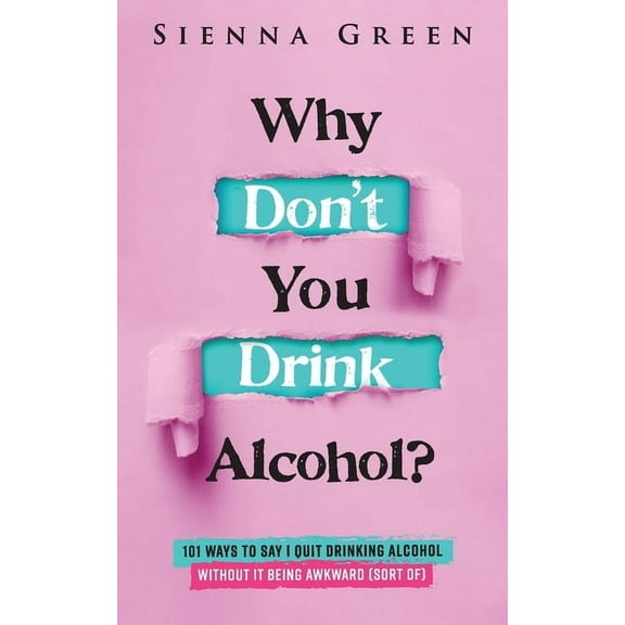 101 Sober Survival Guide Why Don't You Drink Alcohol?: 101 Ways To Say I Quit Drinking Alcohol Without It Being Awkward (Sort of), (Paperback)