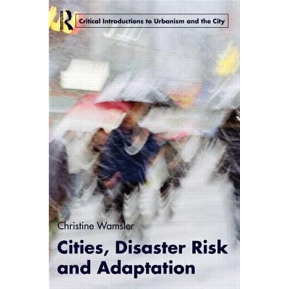 Pre-Owned Routledge Critical Introductions to Urba Cities, Disaster Risk and Adaptation, (Paperback)