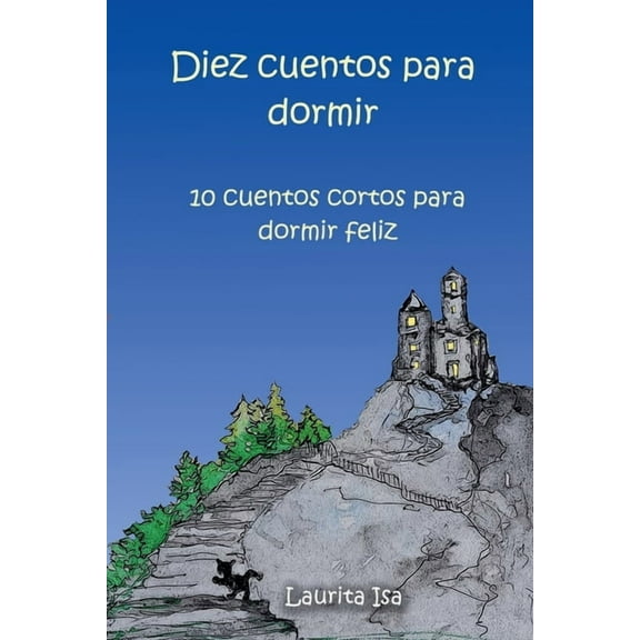 Diez cuentos para dormir: 10 cuentos cortos para dormir feliz, (Paperback)