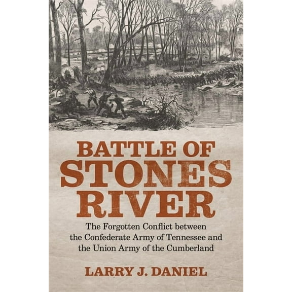 Battle of Stones River: The Forgotten Conflict Between the Confederate Army of Tennessee and the Union Army of the Cumbe, (Paperback)