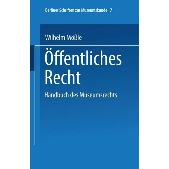 Berliner Schriften Zur Museumskunde Handbuch Des Museumsrechts 7: Ãffentliches Recht, Book 7, (Paperback)