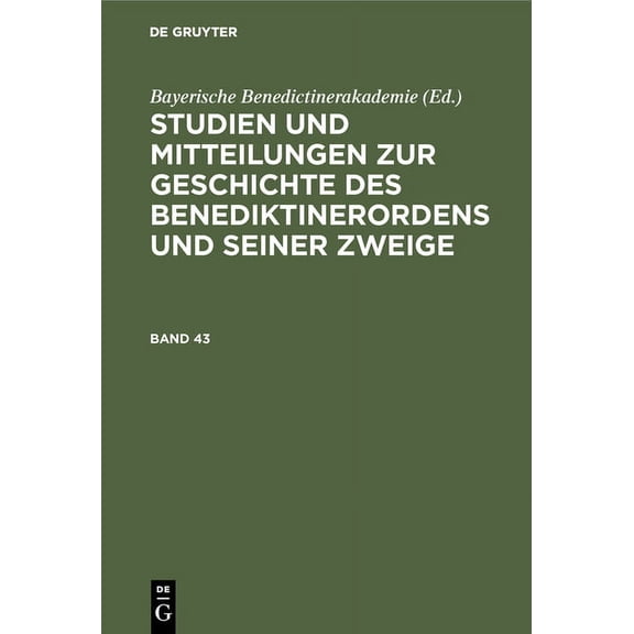 Studien Und Mitteilungen Zur Geschichte Des Benediktinerordens Und Seiner Zweige. Band 43, (Hardcover)