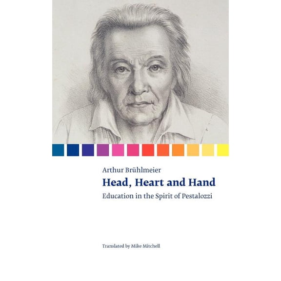 Head, Heart and Hand. Education in the Spirit of Pestalozzi, (Hardcover)