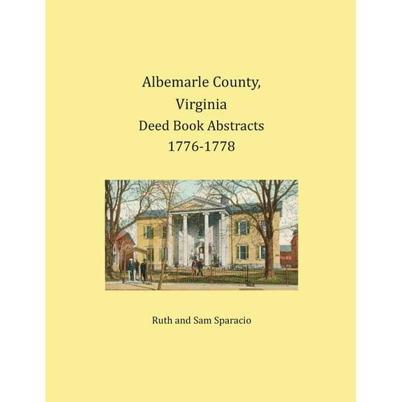 Albemarle County, Virginia Deed Book Abstracts 1776-1778 (Paperback)