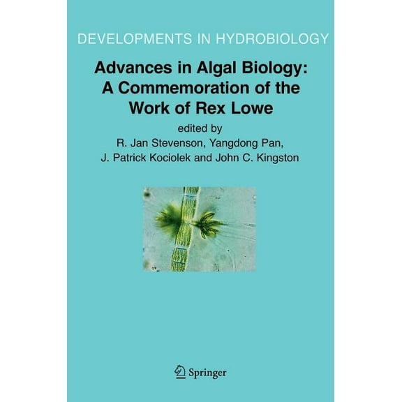 Developments in Hydrobiology Advances in Algal Biology: A Commemoration of the Work of Rex Lowe, Book 185, (Hardcover)