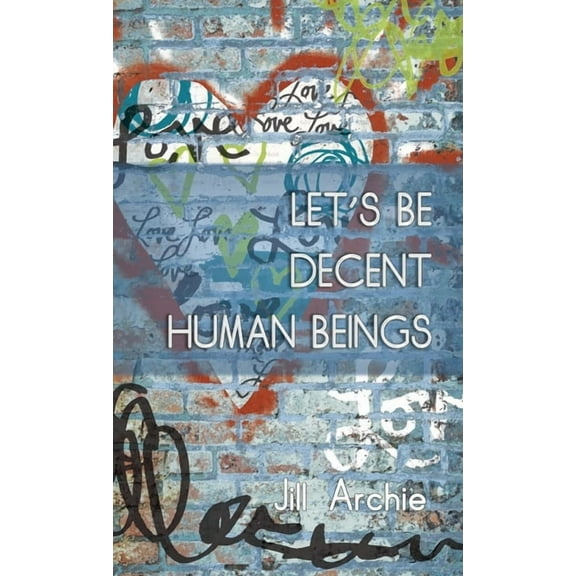 Let's Be Decent Human Beings, (Paperback)